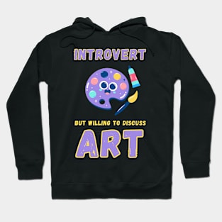 Introvert but willing to discuss art Hoodie